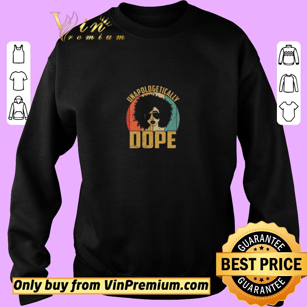 Nice Unapologetically Dope Black Queen Vintage shirt 2 Nice Unapologetically Dope Black Queen Vintage shirt