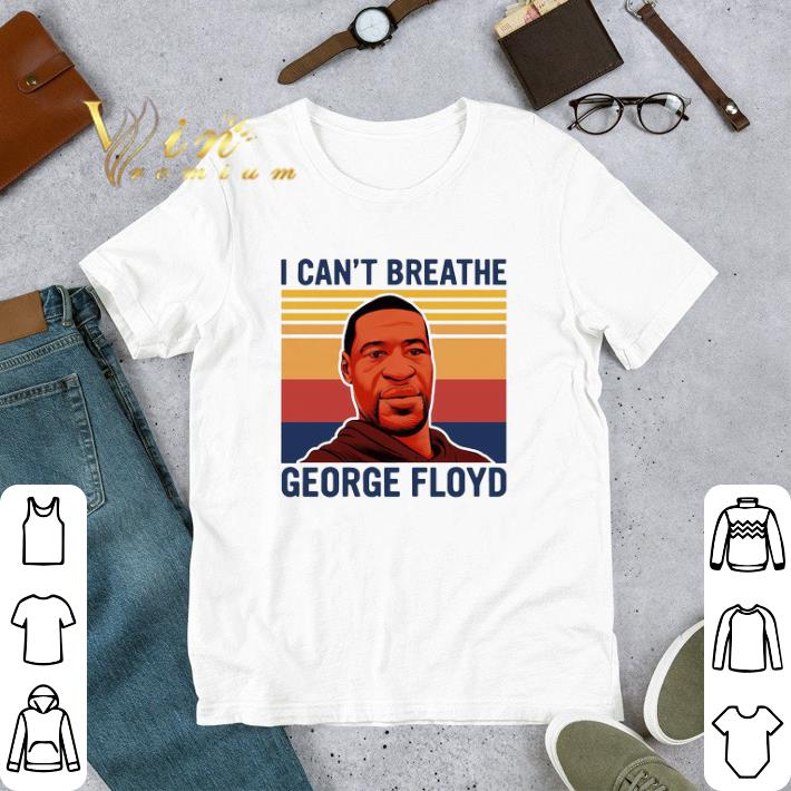 Original Vintage I Can't Breathe George Floyd Stop Killing Black People shirt 2 Original Vintage I Can't Breathe George Floyd Stop Killing Black People shirt