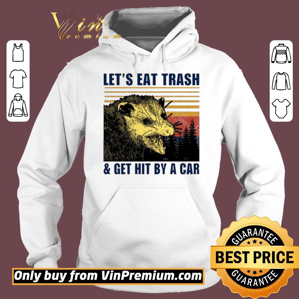 Original Let’s eat trash and get hit by a car vintage shirt 2 Original Let’s eat trash and get hit by a car vintage shirt