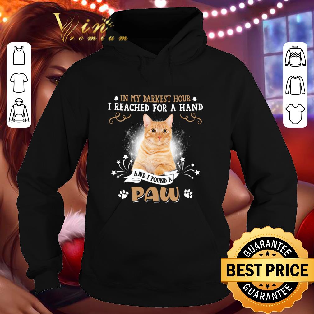 Cat in my darkest hour i reached for a hand and i found a paw shirt 2 Cat in my darkest hour i reached for a hand and i found a paw shirt