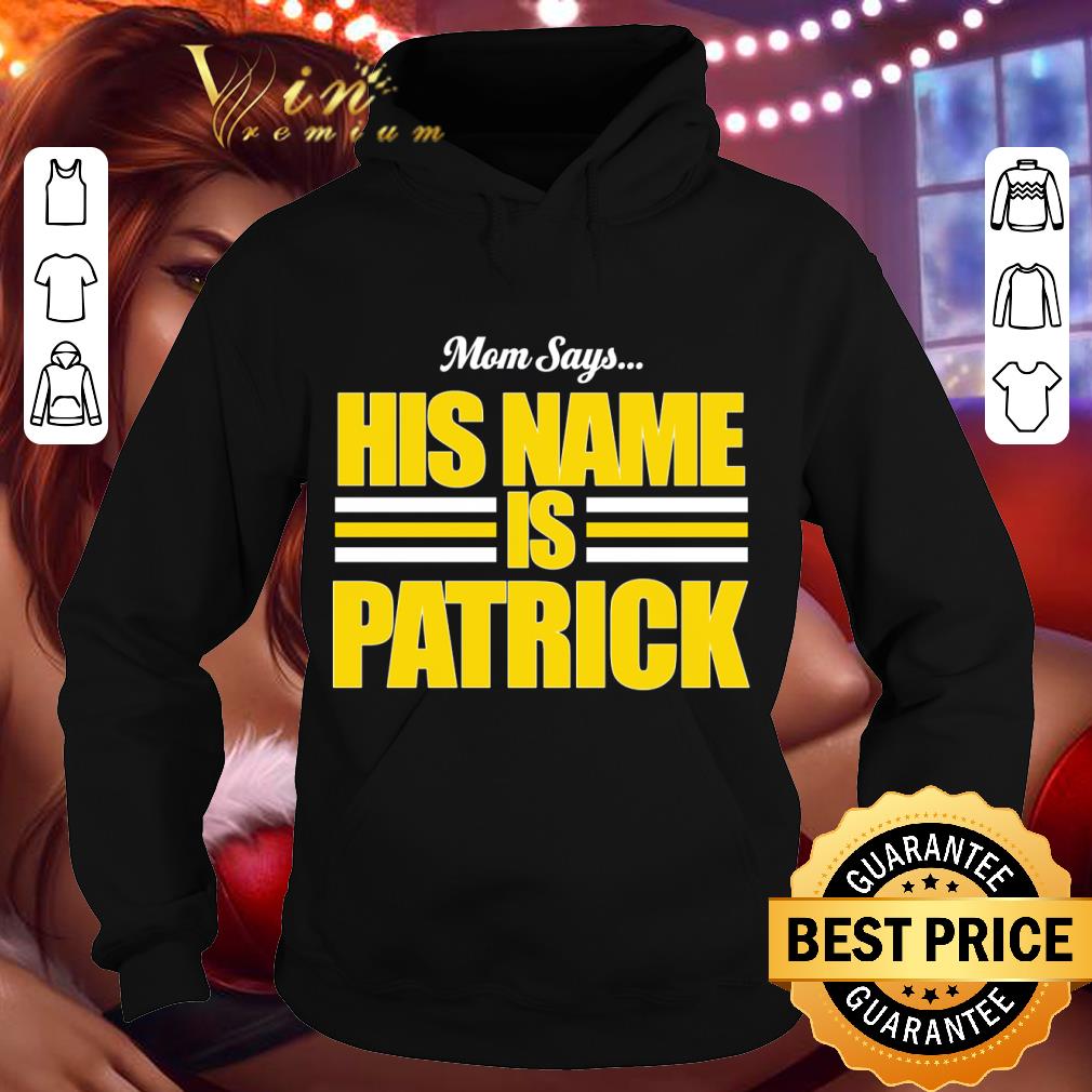 Mom Says His Name Is Patrick Mother's Day shirt 2 Mom Says His Name Is Patrick Mother's Day shirt