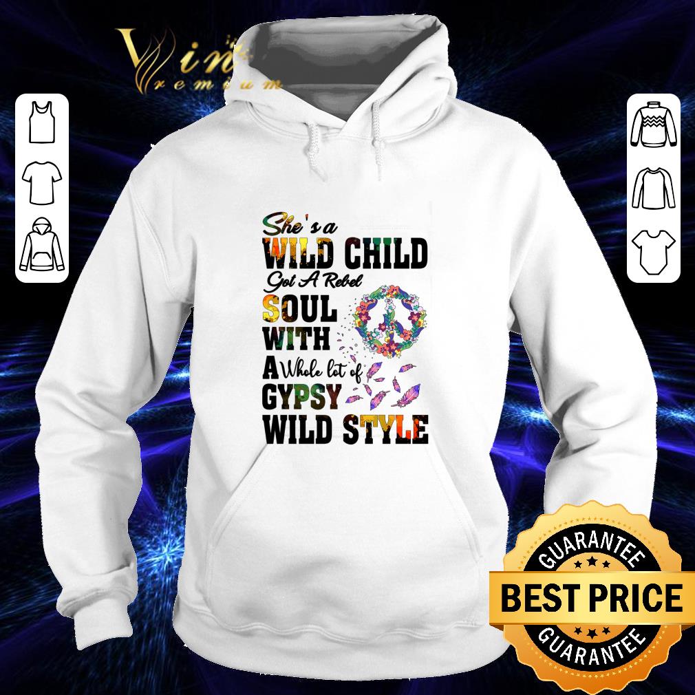 Peace Sign She's Wild Child Got A Rebel Soul With A Whole Lot Of Gypsy shirt 2 Peace Sign She's Wild Child Got A Rebel Soul With A Whole Lot Of Gypsy shirt