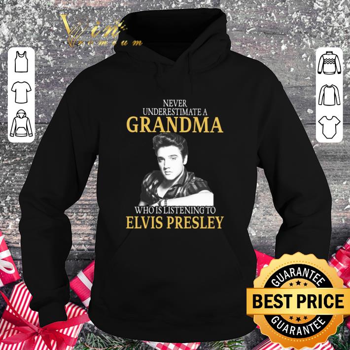 Awesome Never underestimate a grandma who is listening to Elvis Presley shirt 3 Awesome Never underestimate a grandma who is listening to Elvis Presley shirt