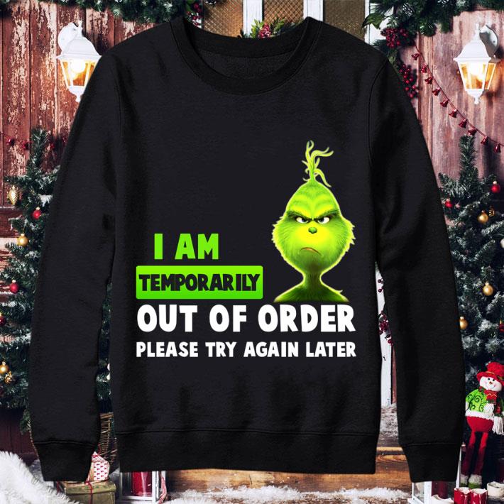 Official Christmas Grinch I Am Temporarily Out Of Order Please Try Again Later shirt 2 Official Christmas Grinch I Am Temporarily Out Of Order Please Try Again Later shirt