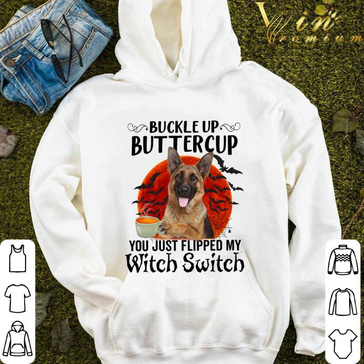 German Shepherd Buckle Up Buttercup You Just Flipped My Witch Switch shirt 2 German Shepherd Buckle Up Buttercup You Just Flipped My Witch Switch shirt