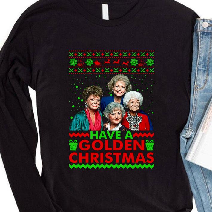 Premium Have A Golden Christmas The Golden Girls Xmas Festive Ugly shirt 2 Premium Have A Golden Christmas The Golden Girls Xmas Festive Ugly shirt