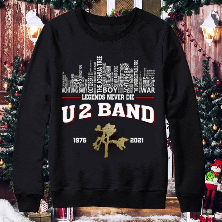 Awesome Legends never die U2 Band 1976-2021 shirt 2 Awesome Legends never die U2 Band 1976-2021 shirt
