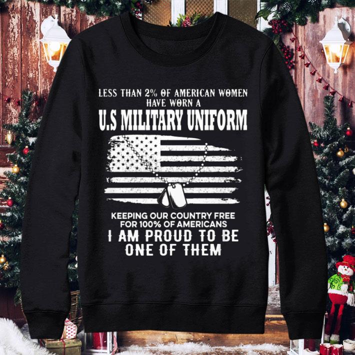 Funny Less Than 2% Of American Women Have Worn A U.S Military Uniform shirt 2 Funny Less Than 2% Of American Women Have Worn A U.S Military Uniform shirt