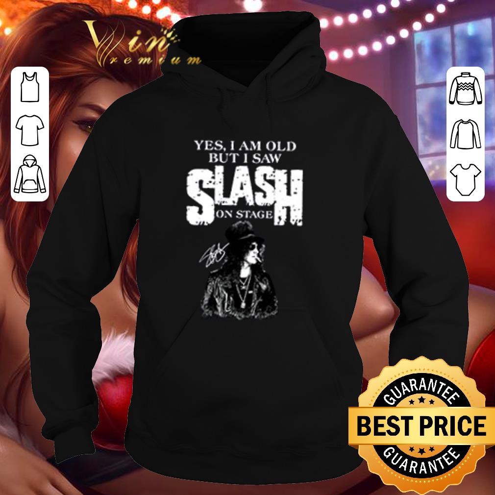 Original Yes I Am Old But I Saw Slash On Stage Signed shirt 2 Yes I Am Old But I Saw Slash On Stage Signed shirt