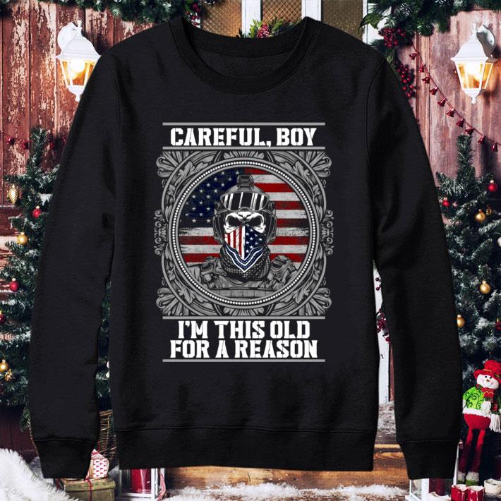 Hot Careful Boy I'm This Old For A Reason shirt 2 Hot Careful Boy I'm This Old For A Reason shirt