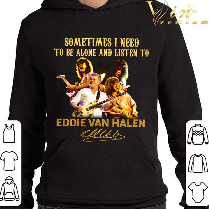 Eddie Van Halen Sometimes I Need To Be Alone And Listen Signed shirt 2 Eddie Van Halen Sometimes I Need To Be Alone And Listen Signed shirt