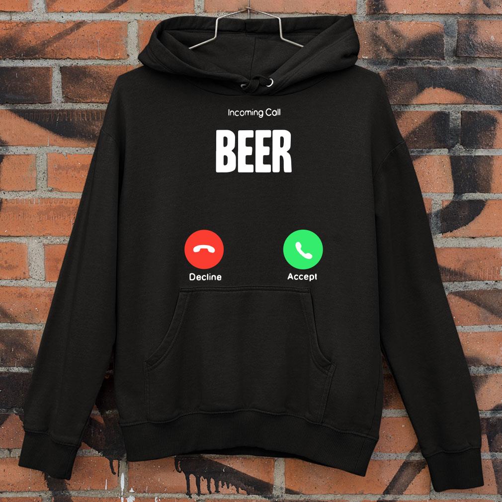 Premium Incoming Call Beer Decline Accept shirt 2 Incoming Call Beer Decline Accept shirt