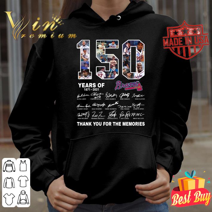 Official Original 150 Years Of Atlanta Braves 1871-2021 thank you for the memories shirt 2 Original 150 Years Of Atlanta Braves 1871-2021 thank you for the memories shirt