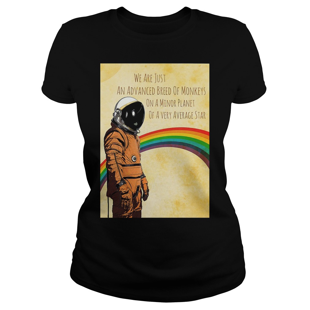 Stephen Hawking We Are Just An Advanced Breed Of Monkeys On A Minor Planet Shirt 5 Stephen Hawking We Are Just An Advanced Breed Of Monkeys On A Minor Planet Ladies
