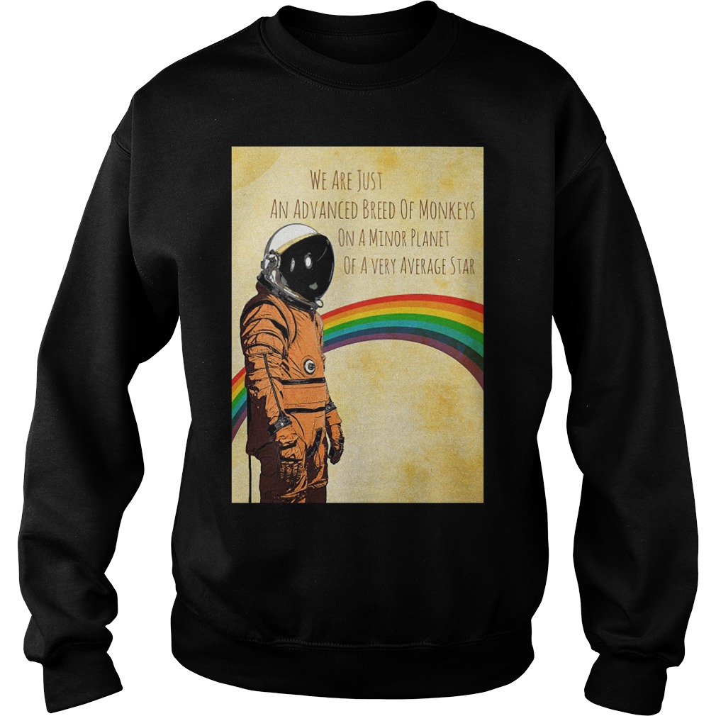 Stephen Hawking We Are Just An Advanced Breed Of Monkeys On A Minor Planet Shirt 4 Stephen Hawking We Are Just An Advanced Breed Of Monkeys On A Minor Planet Sweater