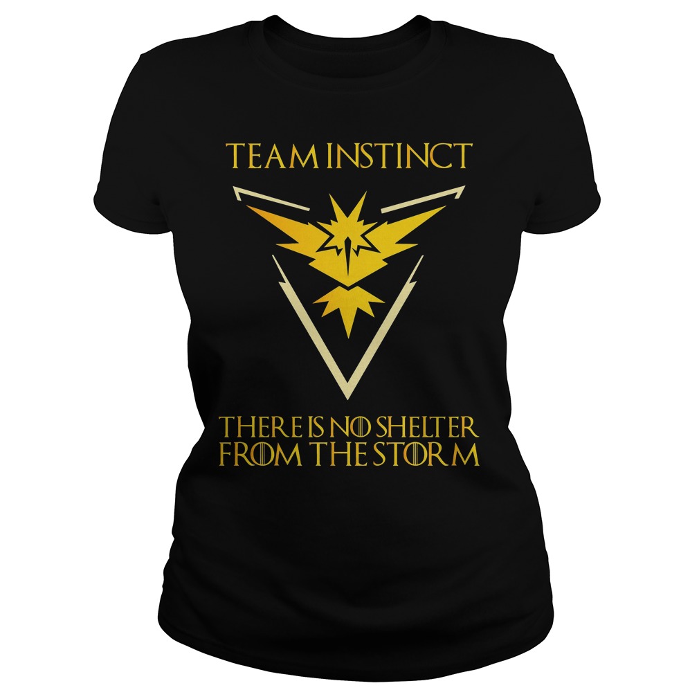 Team Instinct There Is No Shelter From The Storm Shirt 6 Team Instinct There Is No Shelter From The Storm Ladies