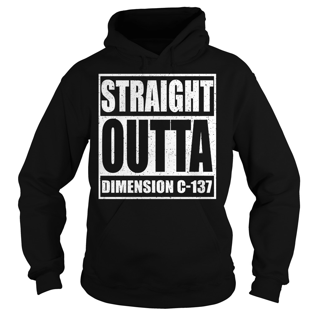 Straight Outta Dimension C137 Shirt 2 Straight Outta Dimension C137 Hoodie