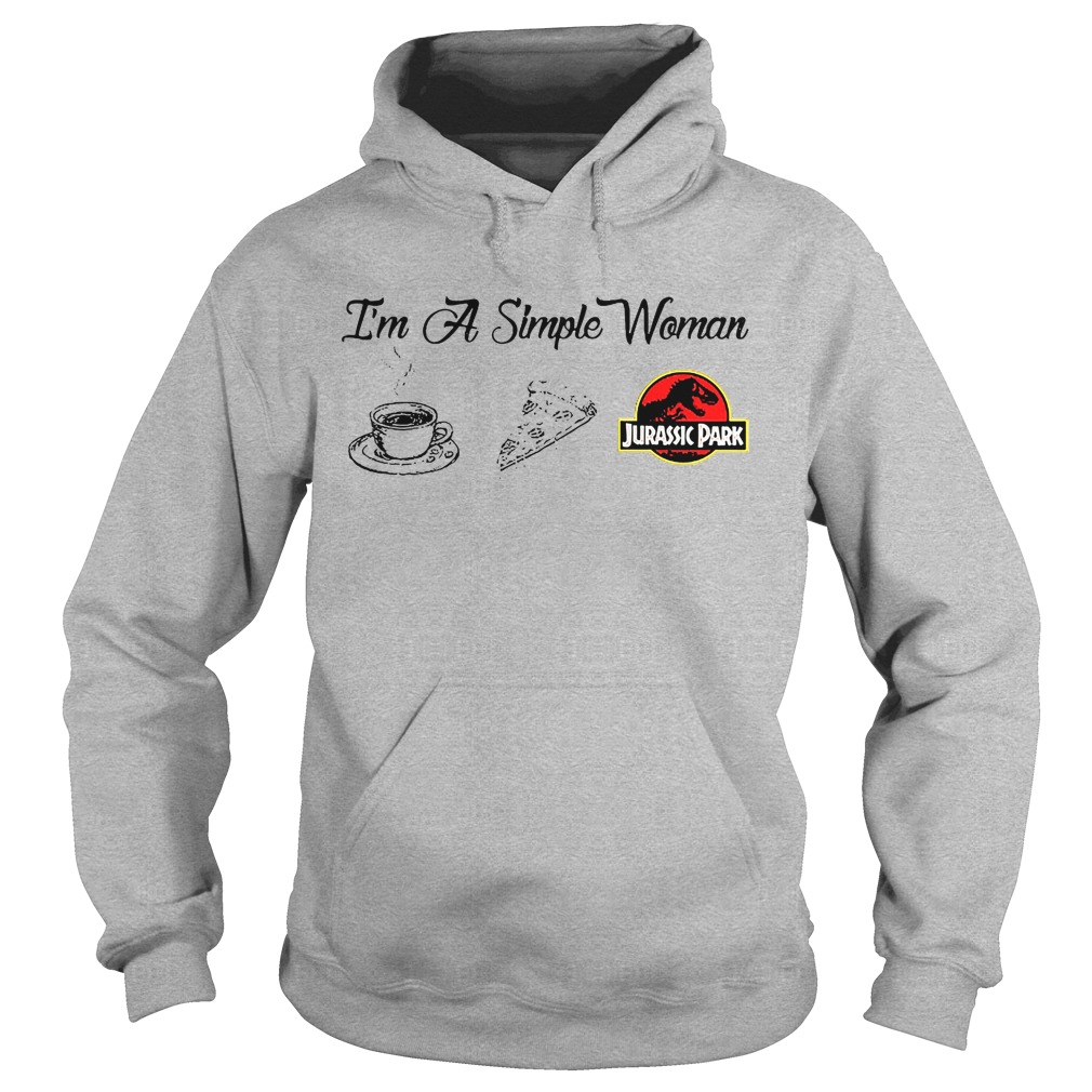 Coffee Pizza Jurassic I'm A Simple Woman Shirt 2 Coffee Pizza Jurassic I'm A Simple Woman Hoodie