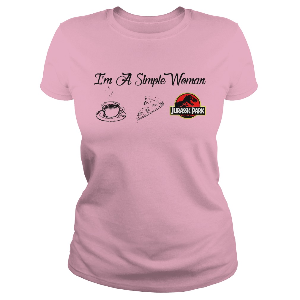 Coffee Pizza Jurassic I'm A Simple Woman Shirt 7 Coffee Pizza Jurassic I'm A Simple Woman Ladies