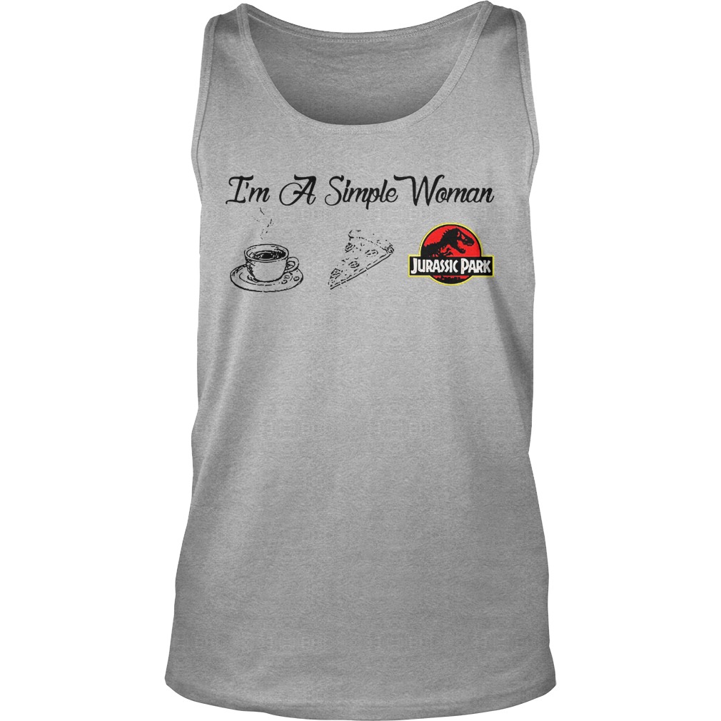 Coffee Pizza Jurassic I'm A Simple Woman Shirt 6 Coffee Pizza Jurassic I'm A Simple Woman Tanktop