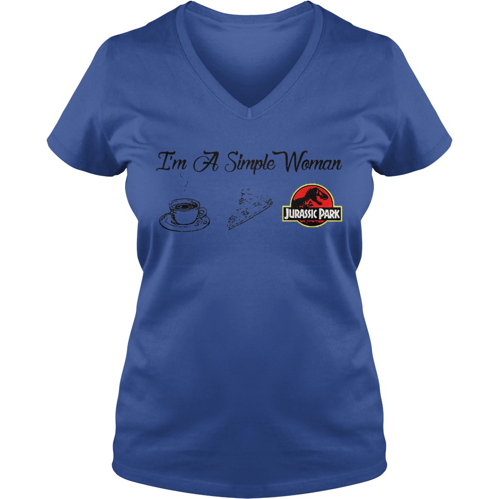 Coffee Pizza Jurassic I'm A Simple Woman Shirt 5 Coffee Pizza Jurassic I'm A Simple Woman V Neck