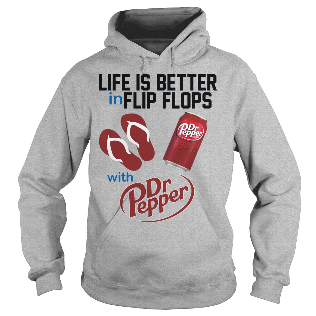 Life Is Better In Flip Flops With Dr Peper Shirt 2 Life Is Better In Flip Flops With Dr Peper Hoodie