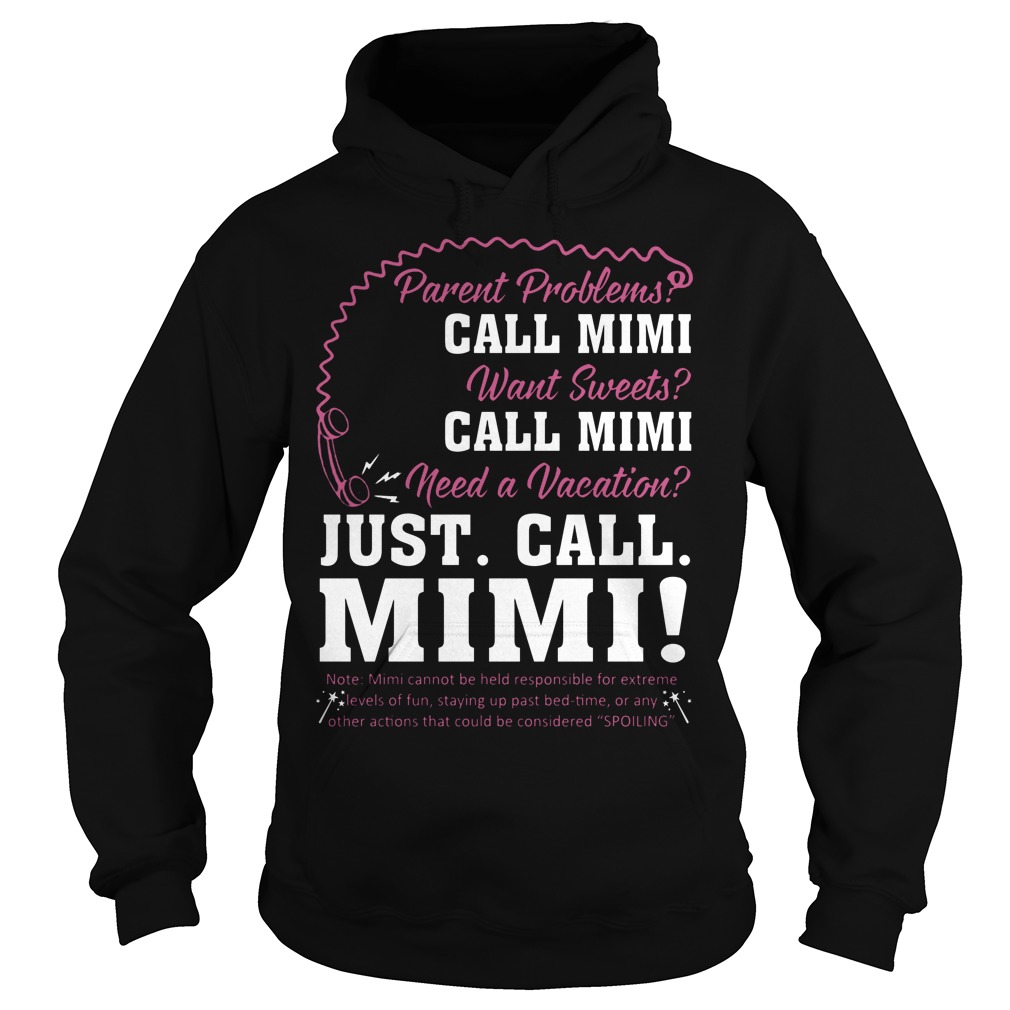 Parent Problems Call Mimi Need A Vacation Just Call Mimi Shirt 2 Parent Problems Call Mimi Need A Vacation Just Call Mimi Hoodie