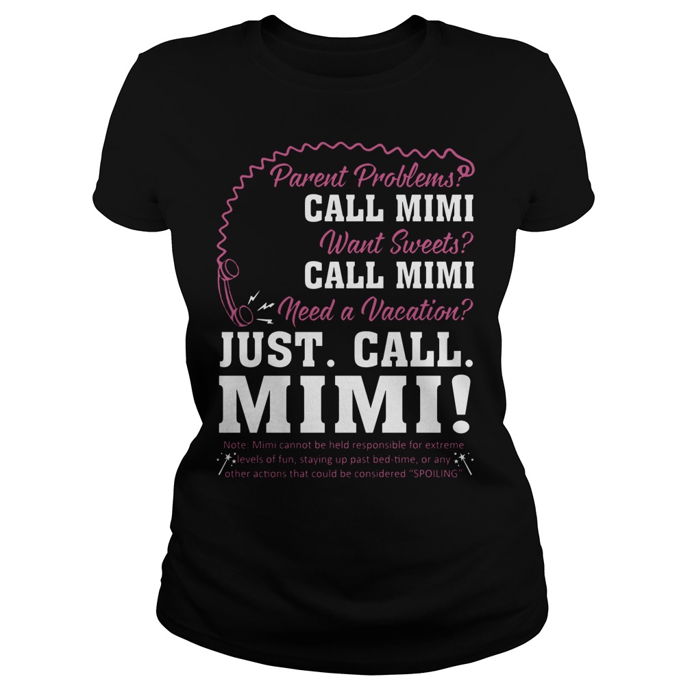 Parent Problems Call Mimi Need A Vacation Just Call Mimi Shirt 7 Parent Problems Call Mimi Need A Vacation Just Call Mimi Ladies