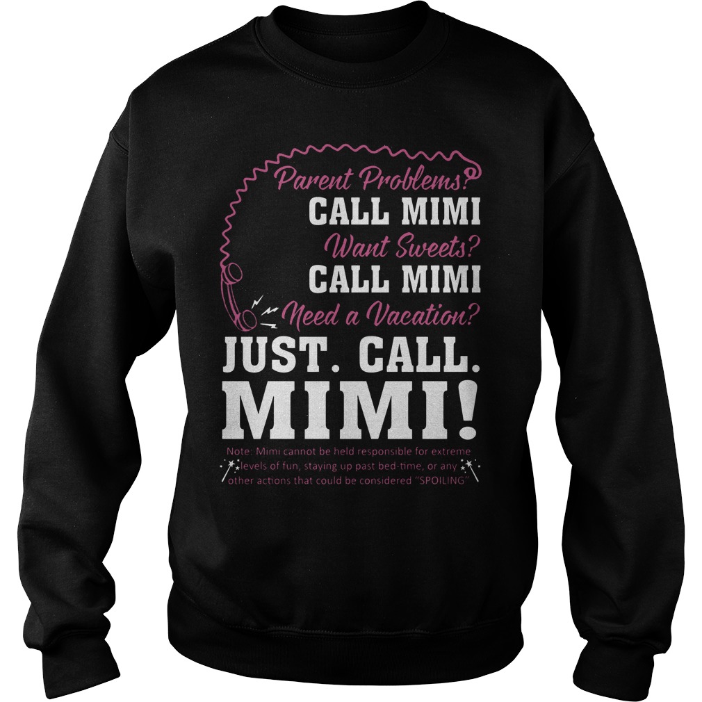 Parent Problems Call Mimi Need A Vacation Just Call Mimi Shirt 3 Parent Problems Call Mimi Need A Vacation Just Call Mimi Sweater