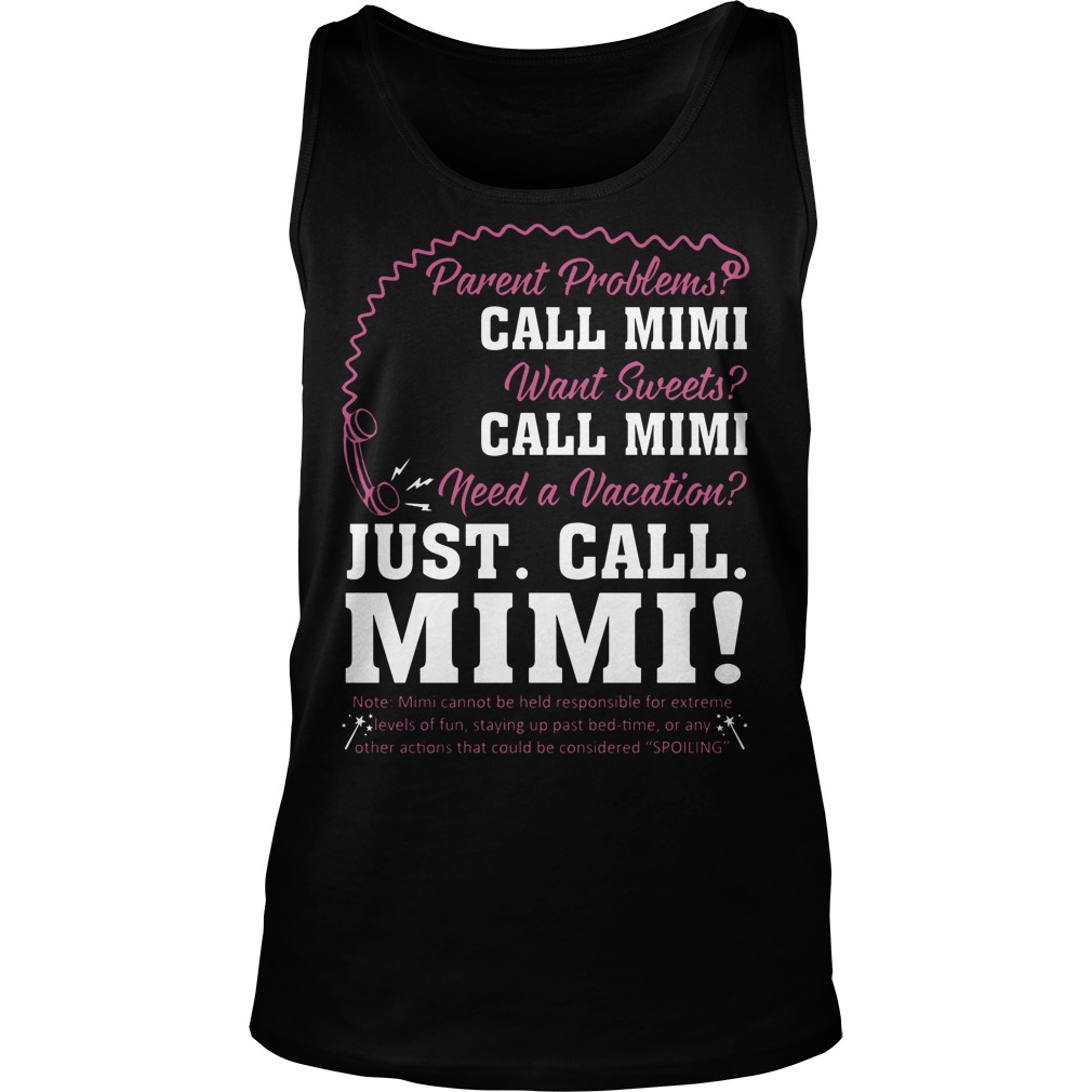 Parent Problems Call Mimi Need A Vacation Just Call Mimi Shirt 6 Parent Problems Call Mimi Need A Vacation Just Call Mimi Tanktop