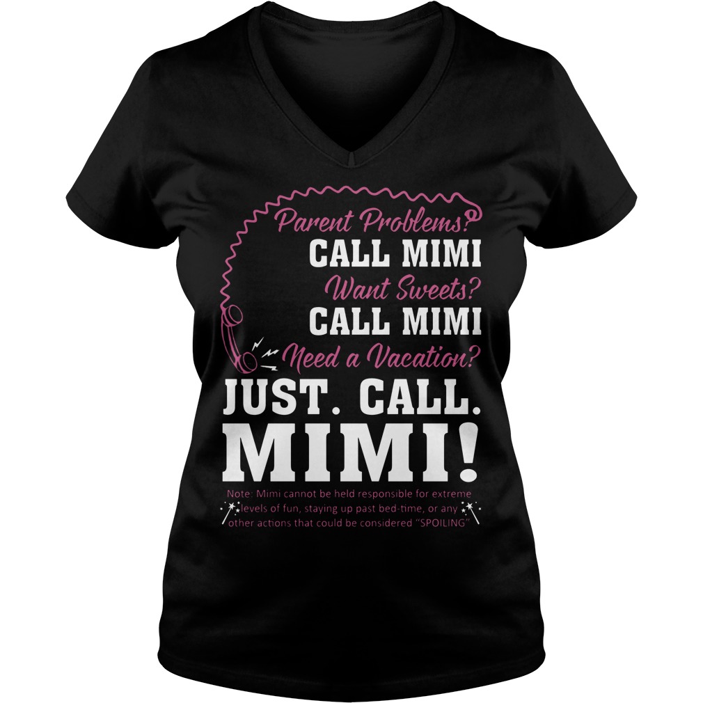 Parent Problems Call Mimi Need A Vacation Just Call Mimi Shirt 5 Parent Problems Call Mimi Need A Vacation Just Call Mimi V Neck