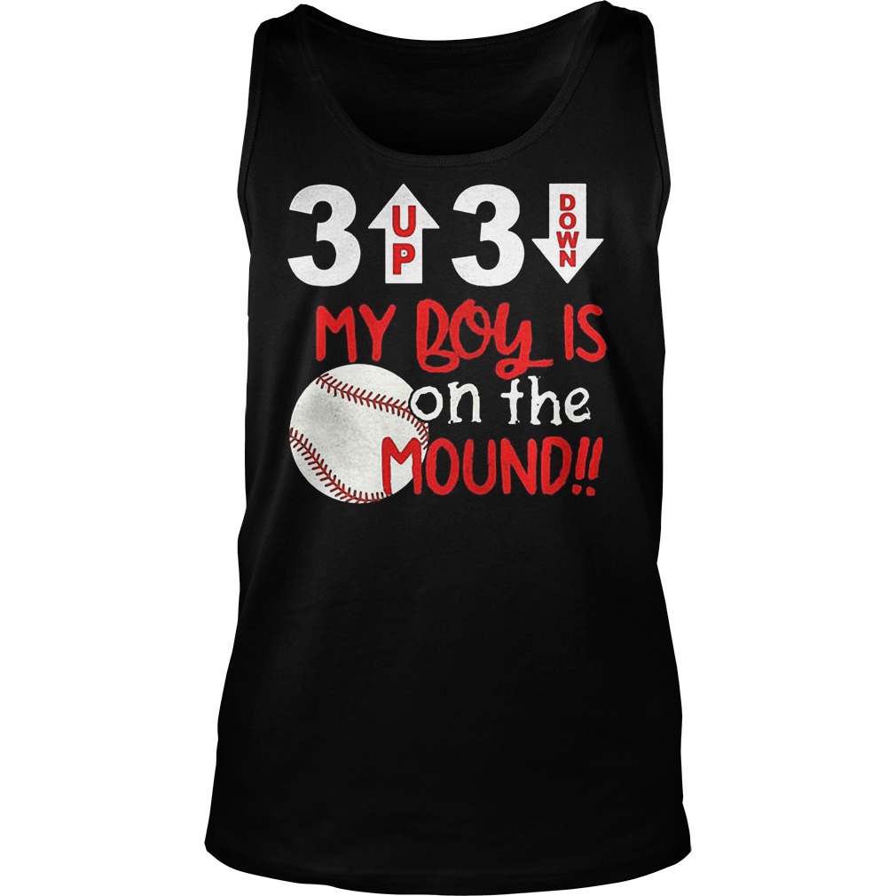 3 Up 3 Down My Boy Is On The Mound Shirt 17 3 Up 3 Down My Boy Is On The Mound Tanktop