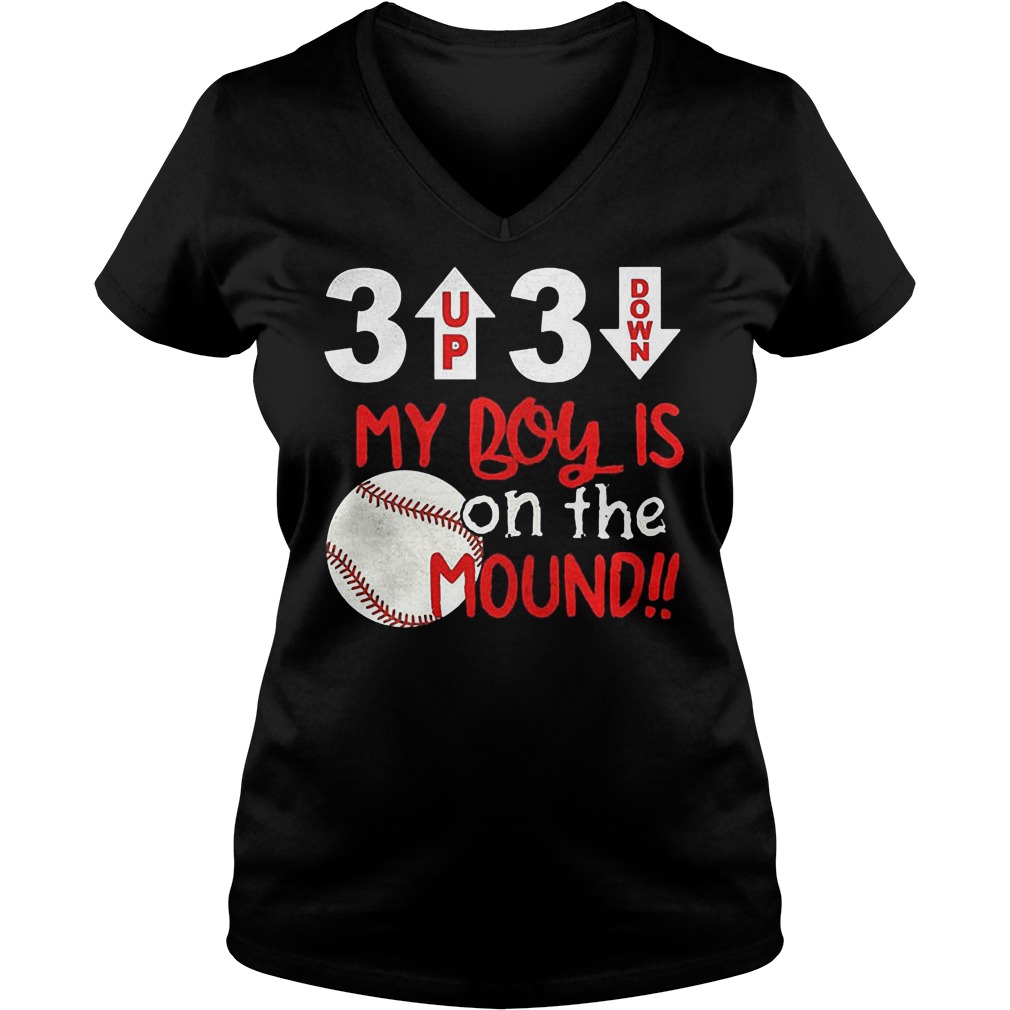 3 Up 3 Down My Boy Is On The Mound Shirt 16 3 Up 3 Down My Boy Is On The Mound V Neck