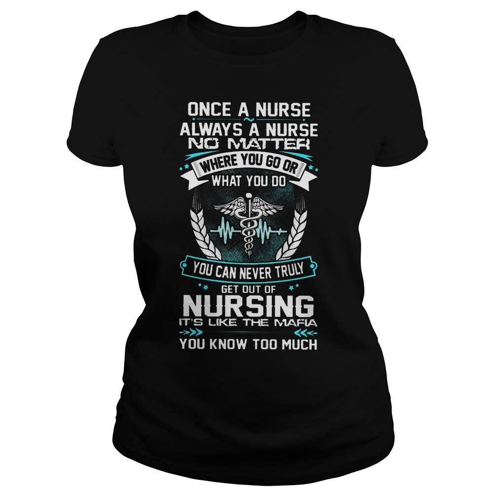 Once A Nurse Always A Nurse No Matter Where You Go Shirt 7 Once A Nurse Always A Nurse No Matter Where You Go Ladies