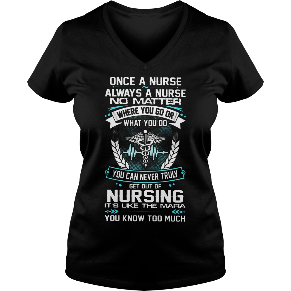 Once A Nurse Always A Nurse No Matter Where You Go Shirt 5 Once A Nurse Always A Nurse No Matter Where You Go V Neck