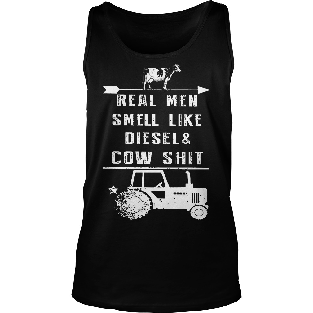 Real Men Smell Like Diesel And Cow Shit Shirt 6 Real Men Smell Like Diesel And Cow Shit Tanktop