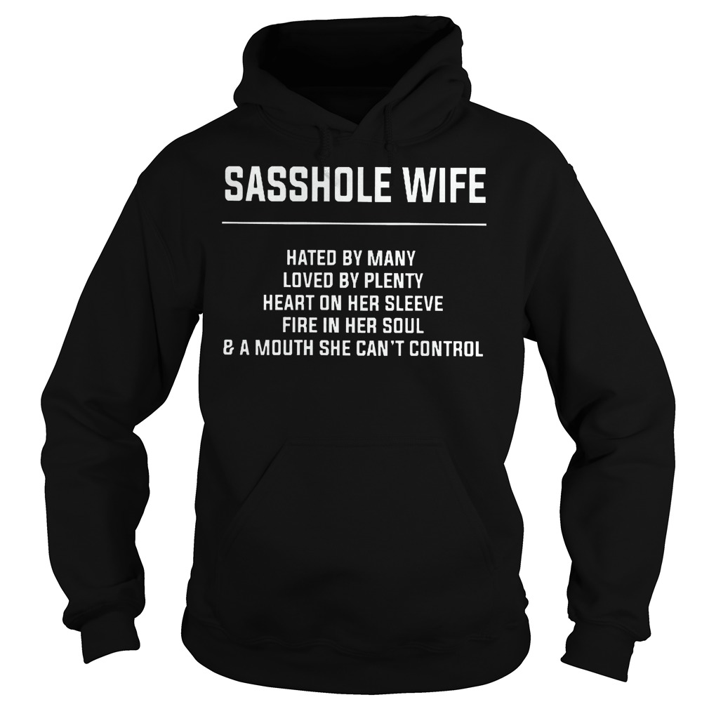 Sasshole Wife Hated By Many Shirt 2 Sasshole Wife Hated By Many Hoodie