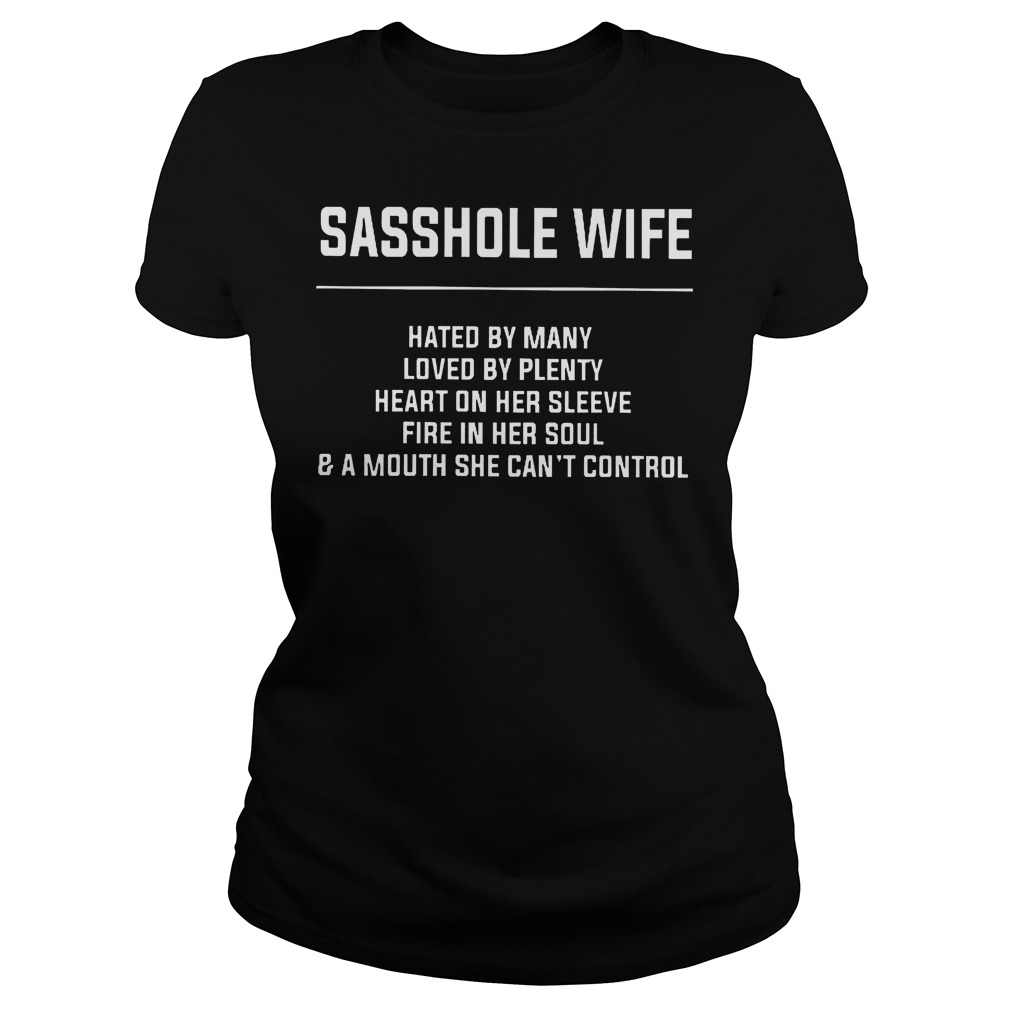 Sasshole Wife Hated By Many Shirt 7 Sasshole Wife Hated By Many Ladies