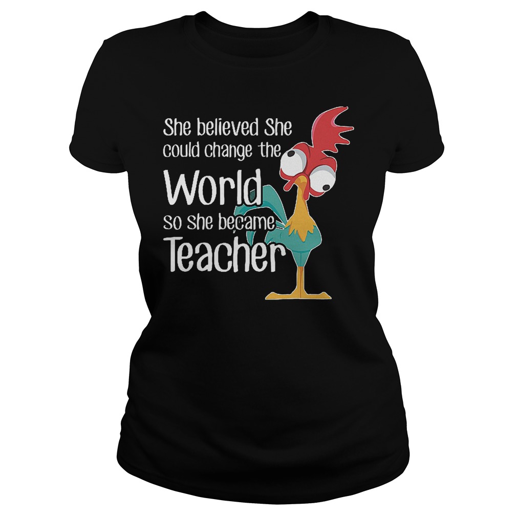 She Believed She Could Change The World Like Hei Hei Shirt 7 She Believed She Could Change The World Like Hei Hei Ladies