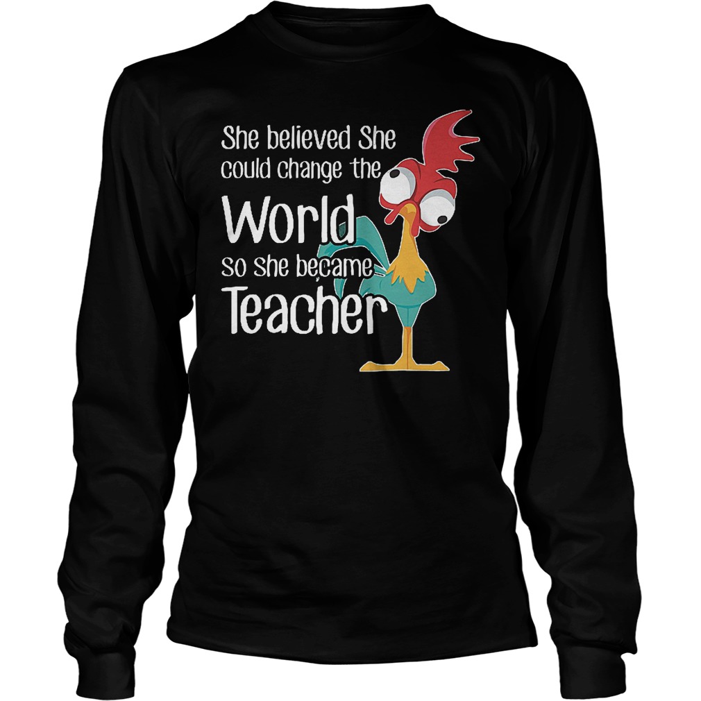 She Believed She Could Change The World Like Hei Hei Shirt 4 She Believed She Could Change The World Like Hei Hei Longsleeve