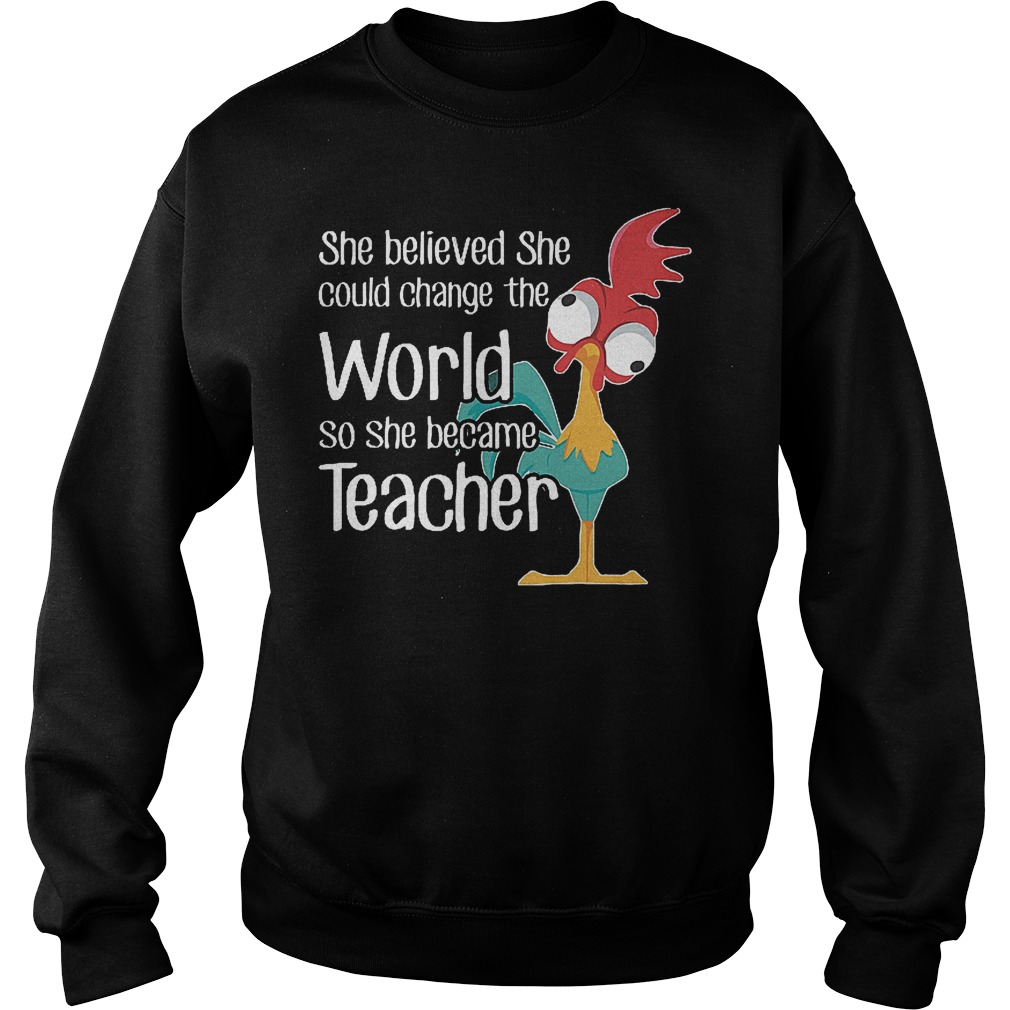 She Believed She Could Change The World Like Hei Hei Shirt 3 She Believed She Could Change The World Like Hei Hei Sweater
