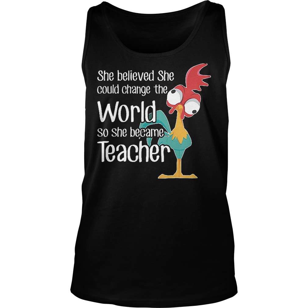 She Believed She Could Change The World Like Hei Hei Shirt 6 She Believed She Could Change The World Like Hei Hei Tanktop