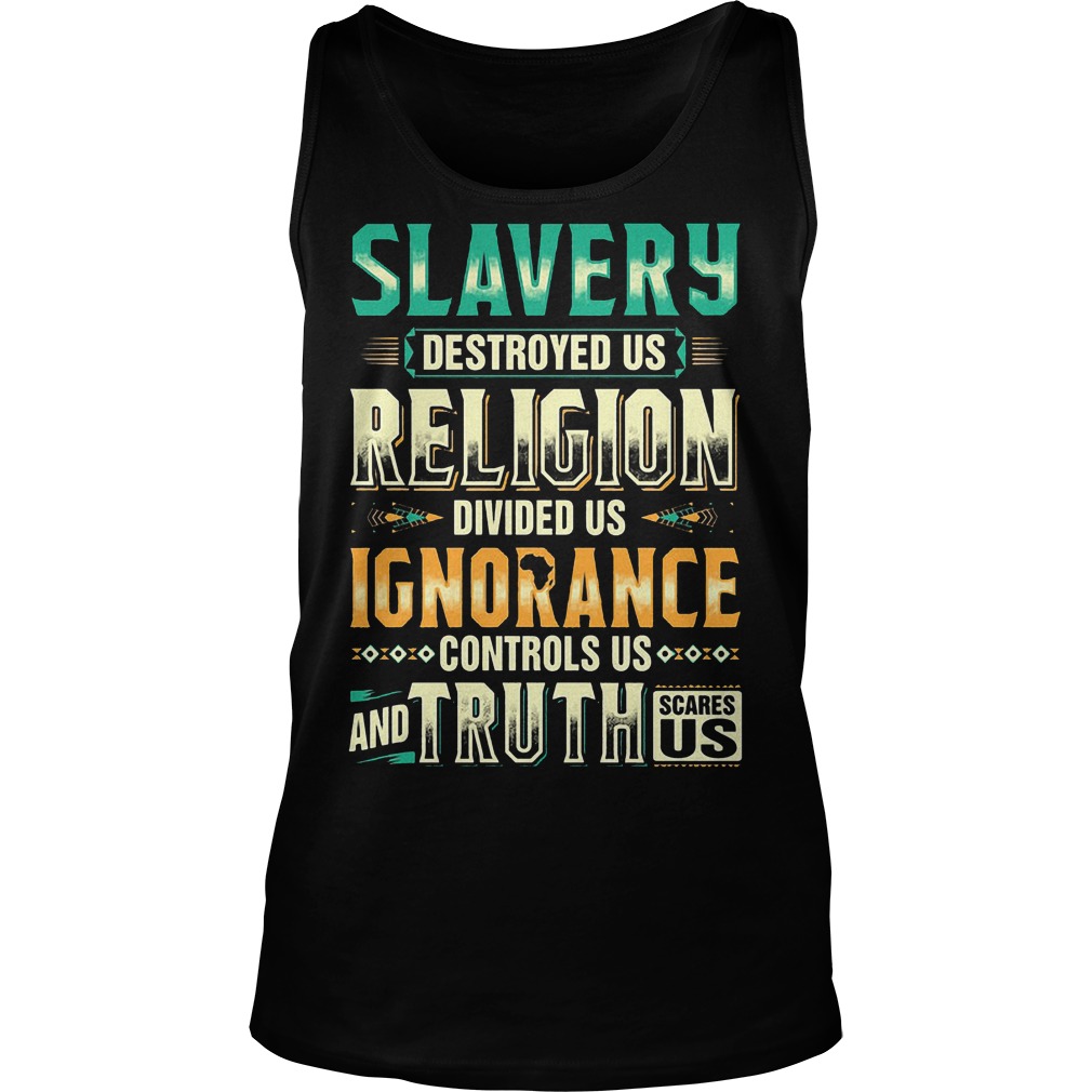 Slavery Destroyed Us Religion Divided Us Shirt 7 Slavery Destroyed Us Religion Divided Us Tanktop