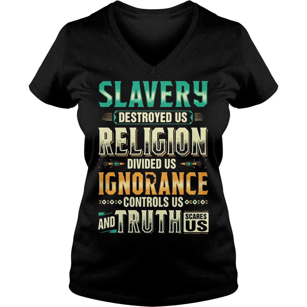 Slavery Destroyed Us Religion Divided Us Shirt 5 Slavery Destroyed Us Religion Divided Us V Neck