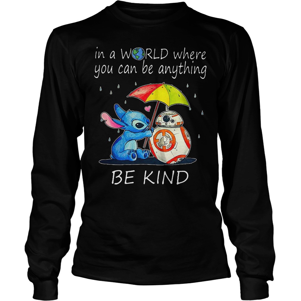 Stitch In A World Where You Can Be Anything Be Kind Shirt 4 Stitch In A World Where You Can Be Anything Be Kind Longsleeve