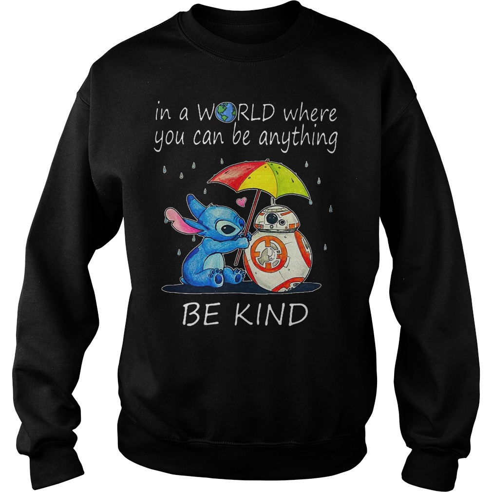 Stitch In A World Where You Can Be Anything Be Kind Shirt 3 Stitch In A World Where You Can Be Anything Be Kind Sweater