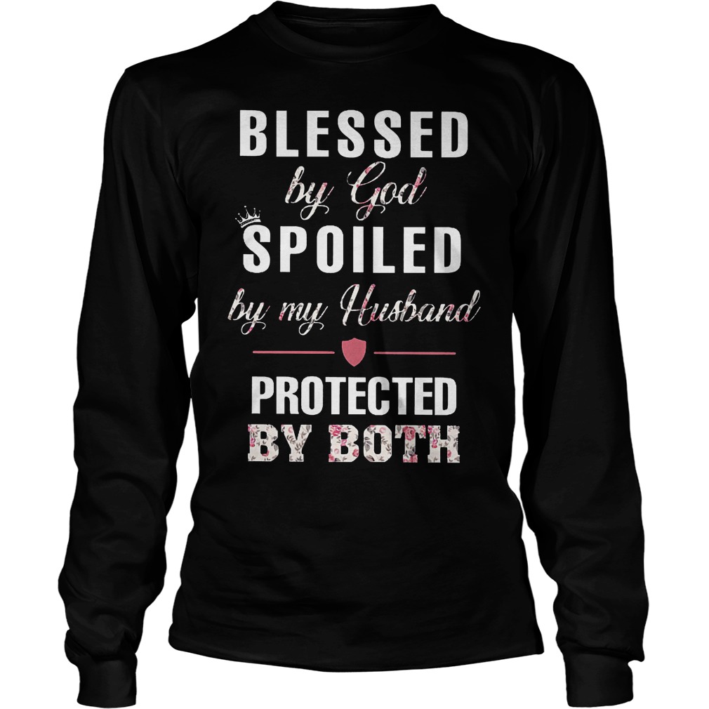 Blessed By God Spoiled By My Husband T-Shirt 4 Blessed By God Spoiled By My Husband Longsleeve