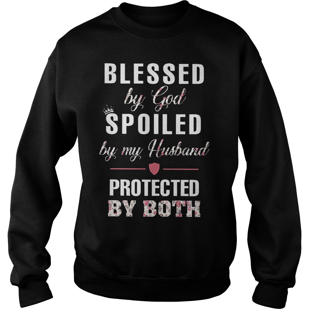 Blessed By God Spoiled By My Husband T-Shirt 3 Blessed By God Spoiled By My Husband Sweater