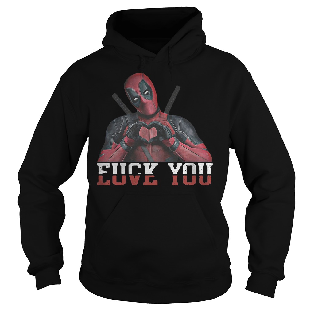 Deadpool Fuck You T-Shirt 2 Deadpool Fuck You Hoodie