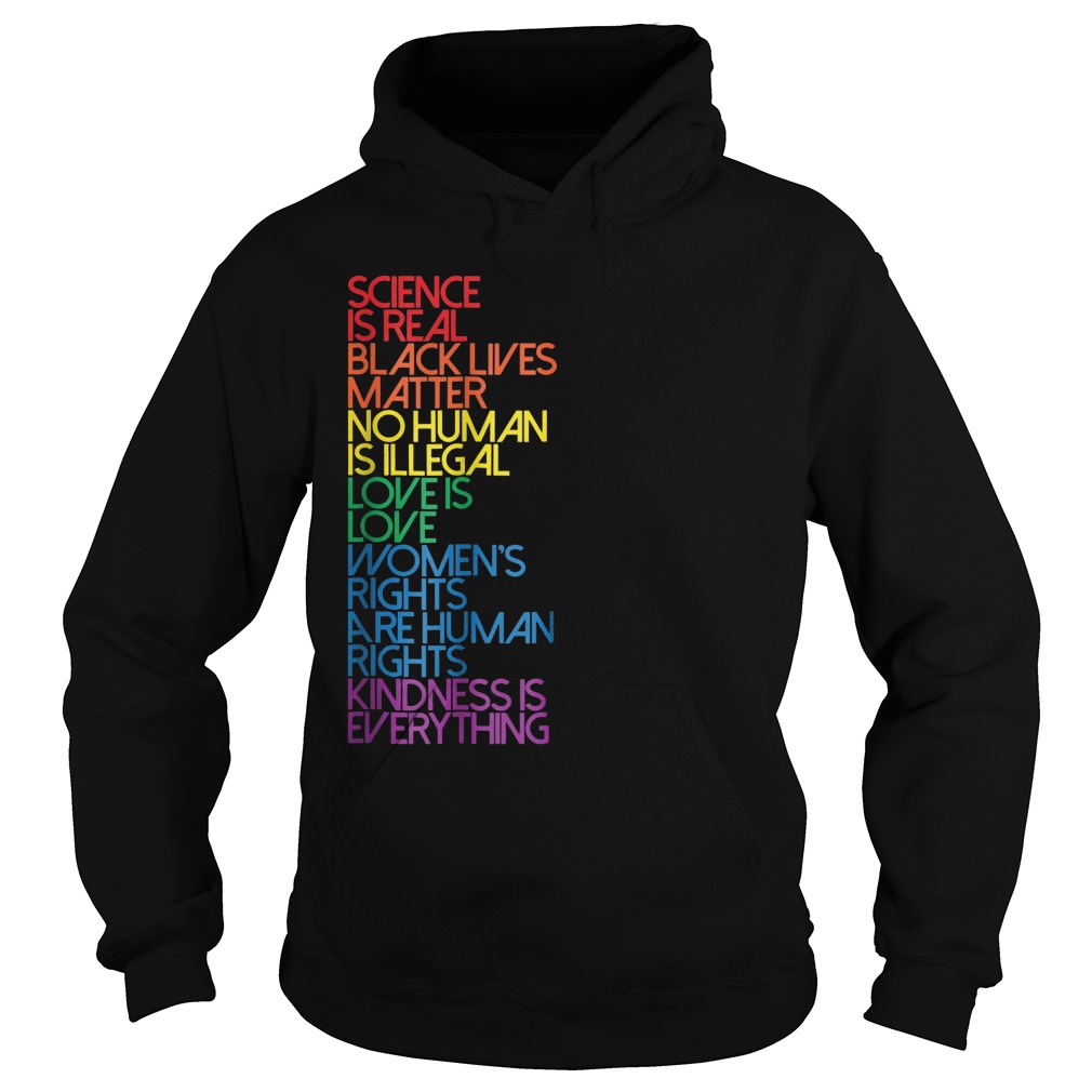 Science Is Real Black Lives Matter No Human Is Illegal T-Shirt 2 Hoodie